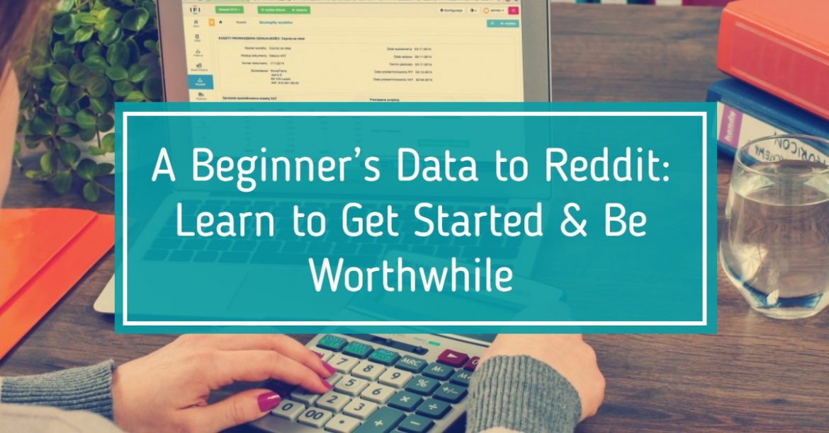 A Beginner’s Data to Reddit: Learn to Get Started & Be Worthwhile