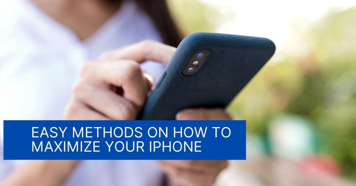 Easy Methods On How To Maximize Your IPhone