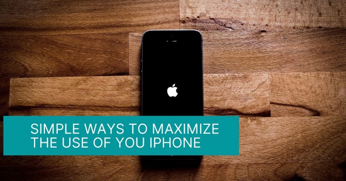 Simple Ways To Maximize The Use Of You IPhone