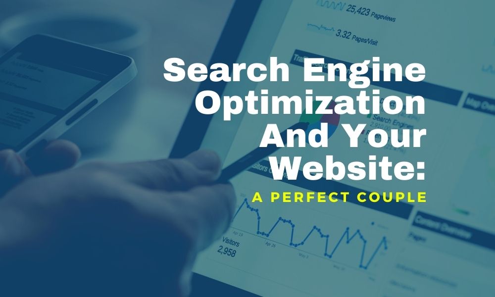 Search Engine Optimization And Your Website: A Perfect Couple