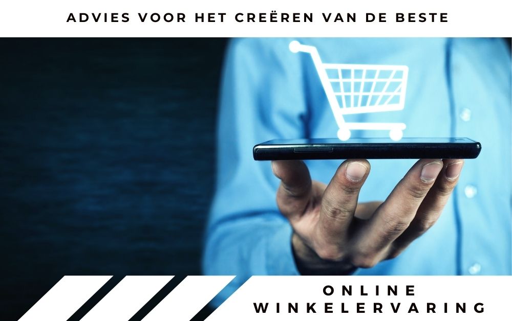 Advies voor het creëren van de beste online winkelervaring