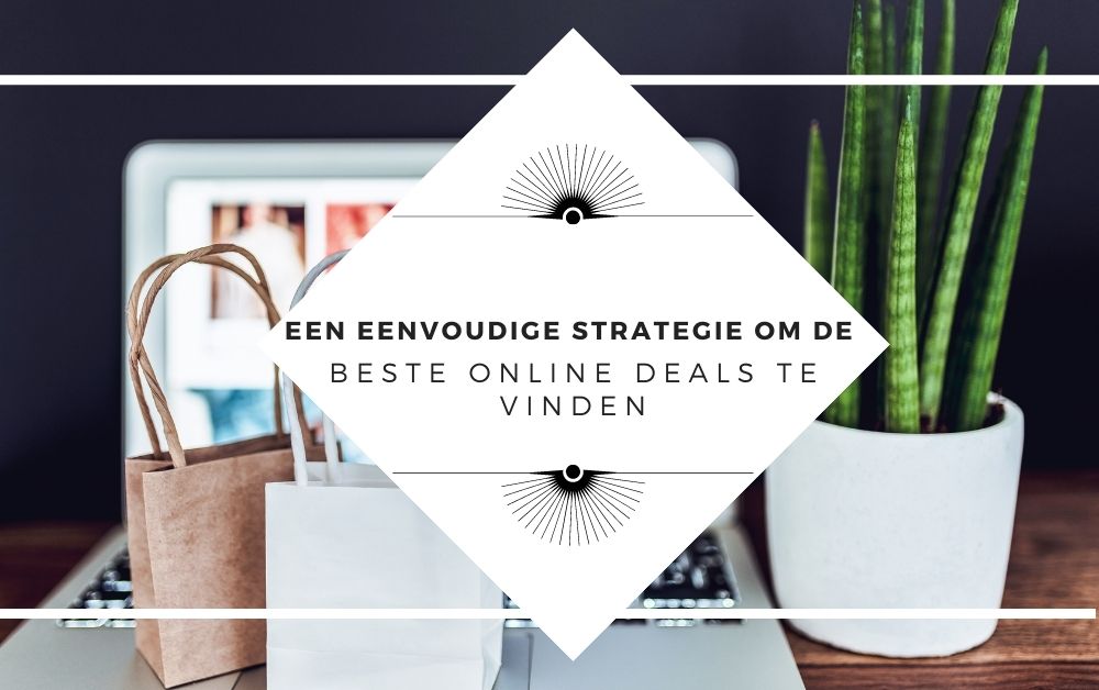 Een eenvoudige strategie om de beste online deals te vinden