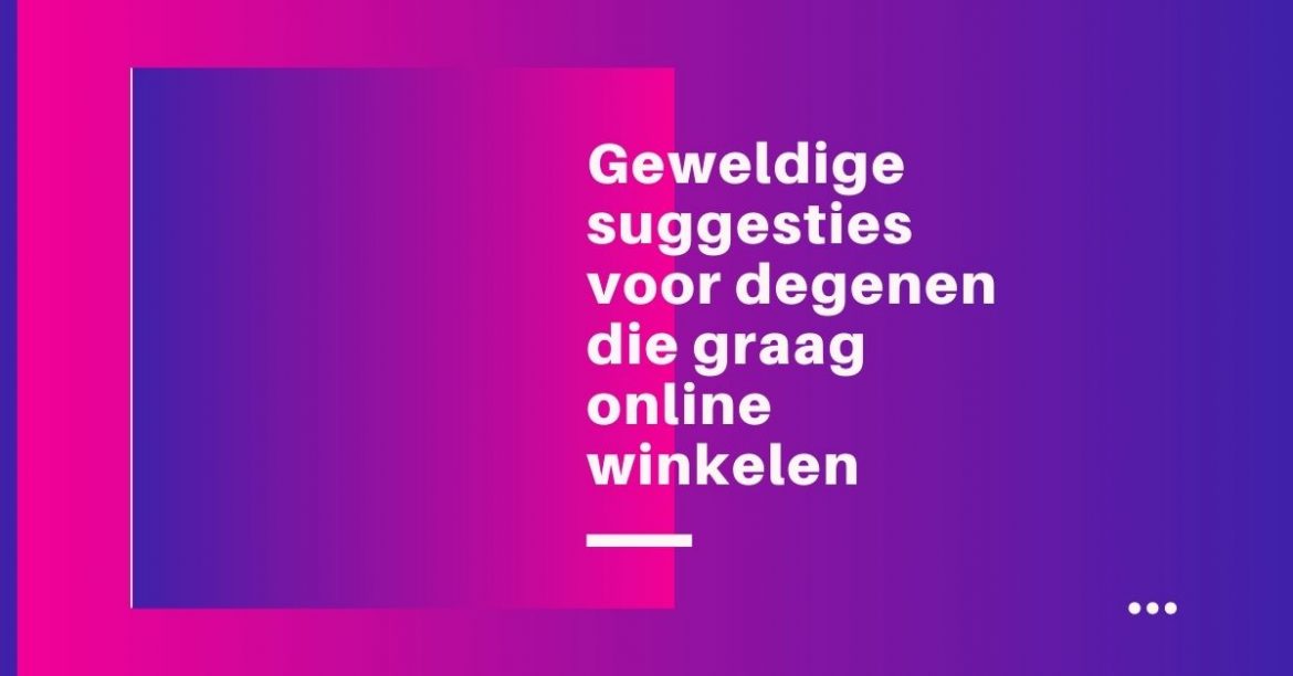 Geweldige suggesties voor degenen die graag online winkelen