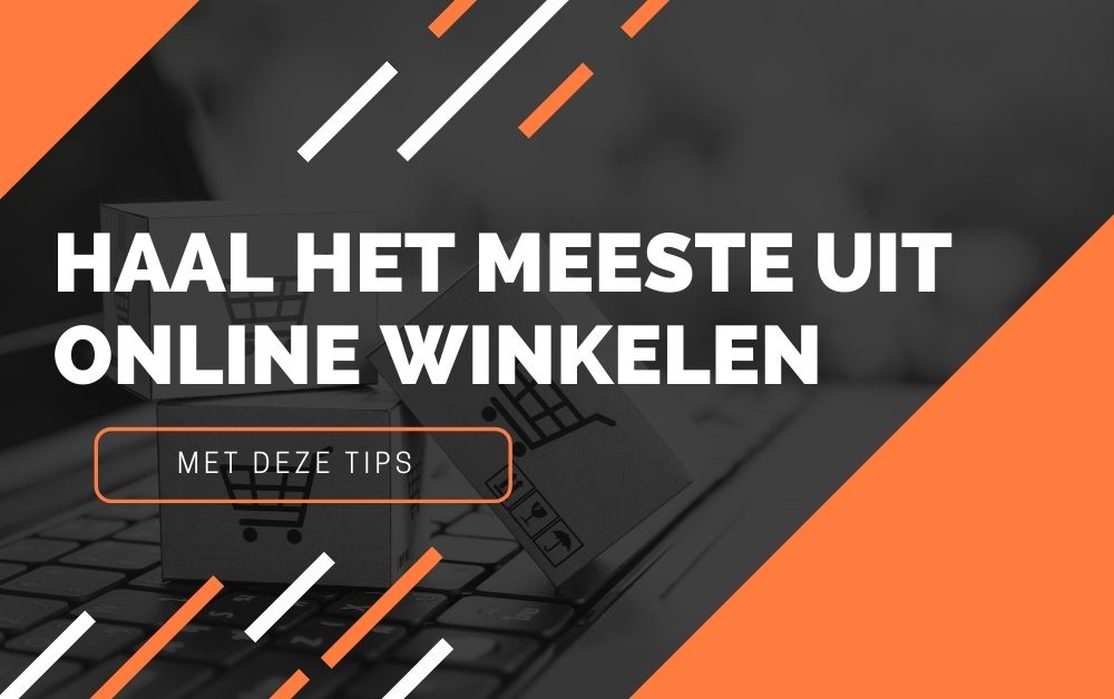 Haal het meeste uit online winkelen met deze tips