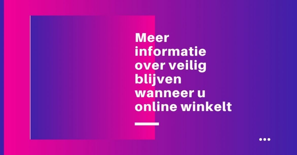 Meer informatie over veilig blijven wanneer u online winkelt