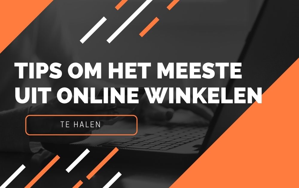 Tips om het meeste uit online winkelen te halen
