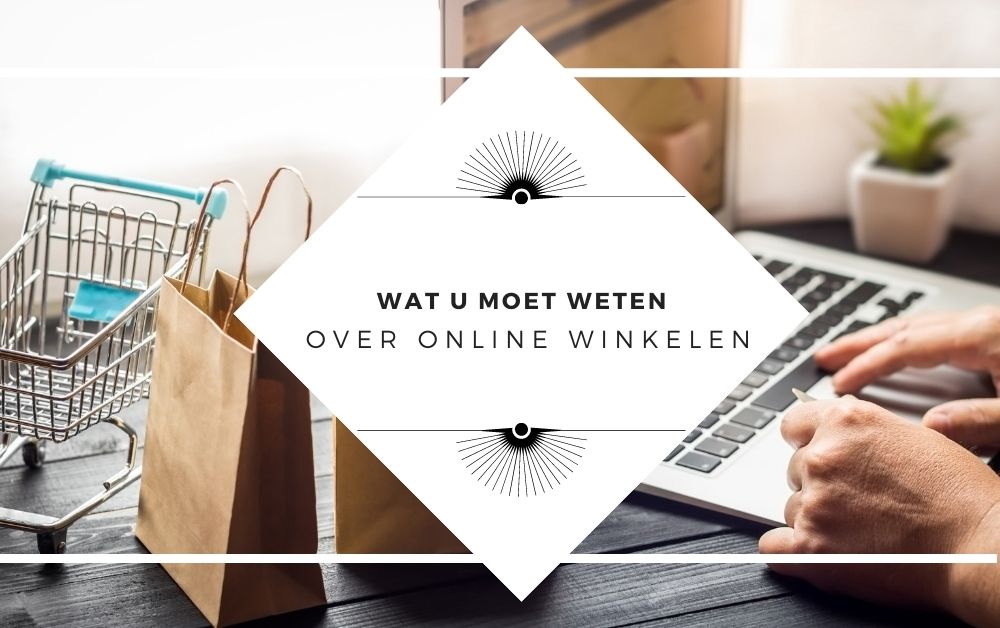 Wat u moet weten over online winkelen