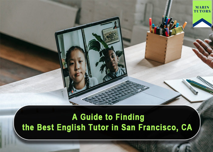 A Guide to Finding the Best English Tutor in San Francisco, CA