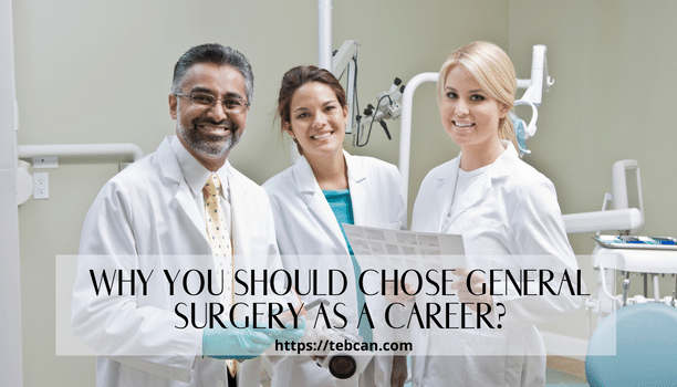 Why You Should Chose General Surgery As A Career?