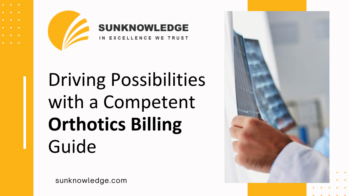 Driving Possibilities with a Competent Orthotics Billing Guide